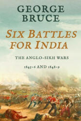 Six Battles for India: Anglo-Sikh Wars 1845-46 and 1848-49 (ISBN: 9781800550438)