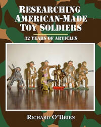 Researching American-Made Toy Soldiers: Thirty-Two Years of Articles - Richard O'Brien (ISBN: 9781605433103)