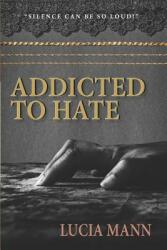 Addicted to Hate (ISBN: 9780997567724)