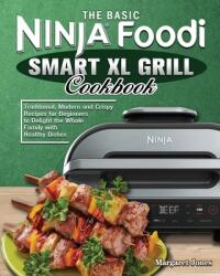 Ninja Foodi Smart XL Grill Cookbook: Traditional Modern and Crispy Recipes for Beginners to Delight the Whole Family (ISBN: 9781922547422)