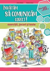 Invatam sa comunicam corect. Exercitii, jocuri si teste, clasa a 3-a - Liliana Badea (ISBN: 9786065358843)