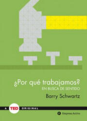 żPor que trabajamos? / Why We Work - Barry Schwartz (ISBN: 9788492921485)