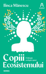 Copiii ecosistemului - Ilinca Manescu (2021)