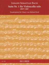 Suite No. 1 for Cello Solo, Bwv 1007: Transcription for Guitar - Johann Sebastian Bach (ISBN: 9781540059086)