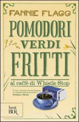 Pomodori verdi fritti - Fannie Flagg (ISBN: 9788817042024)