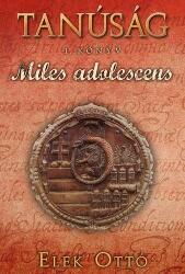Elek Ottó - Miles adolescens (Tanúság 1. könyv) Jó állapotú Antikvár (2012)