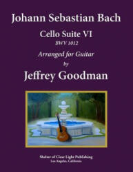 Johann Sebastian Bach - Cello Suite VI, BWV 1012: Arranged for Guitar - Jeffrey Goodman (ISBN: 9781505723359)