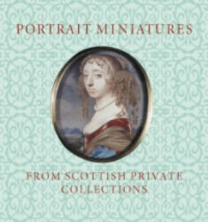 Portrait Miniatures from Scottish Private Collections - Stephen Lloyd (ISBN: 9781903278796)