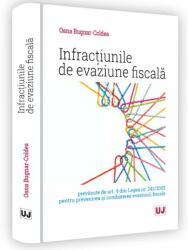 Infractiunile de evaziune fiscala prevazute de art. 9 din Legea nr. 241/2005 pentru prevenirea si combaterea evaziunii fiscale - Oana Laura Bugnar - Coldea (ISBN: 9786063908231)
