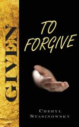 Given to Forgive (ISBN: 9780692306604)