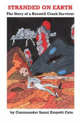 Stranded on Earth: The Story of a Roswell Crash Survivor - Cmdr Sanni Emyetti Ceto, R Leo Sprinkle, Dr R Leo Sprinkle Phd (ISBN: 9780944851227)