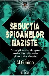 Seductia spioanelor naziste - Al Cimino (ISBN: 9786069609019)