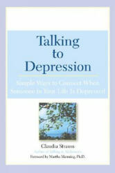 Talking to Depression: Simple Ways to Connect When Someone in Your Lifeis Depres: Simple Ways to Connect When Someone in Your Life Is Depressed (ISBN: 9780451209863)