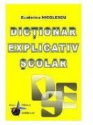 Dictionar explicativ scolar - Ecaterina Nicolescu (ISBN: 9786065114807)