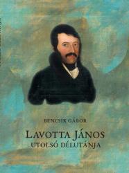 Lavotta János utolsó délutánja (ISBN: 9786155814938)