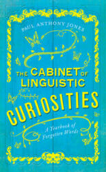 The Cabinet of Linguistic Curiosities: A Yearbook of Forgotten Words - Paul Anthony Jones (ISBN: 9780226646701)