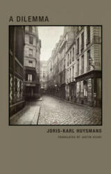 A Dilemma - Joris Karl Huysmans, J. -K Huysmans, Justin Vicari (ISBN: 9781939663115)