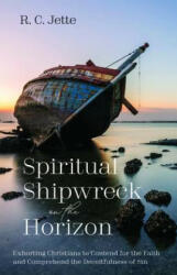 Spiritual Shipwreck on the Horizon - R. C. Jette (ISBN: 9781532687334)