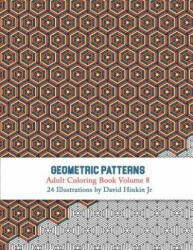 Geometric Patterns - Adult Coloring Book Vol. 8 - David Hinkin Jr (ISBN: 9781987558951)