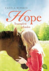 Hope - Traumpferd gefunden - Carola Wimmer (ISBN: 9783570312339)