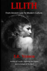 Lilith From Ancient Lore to Modern Culture - E R Vernor (ISBN: 9781546817321)