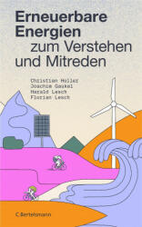 Erneuerbare Energien zum Verstehen und Mitreden - Joachim Gaukel, Harald Lesch, Florian Lesch (ISBN: 9783570104583)