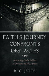 Faith's Journey Confronts Obstacles - R. C. Jette (ISBN: 9781532681899)