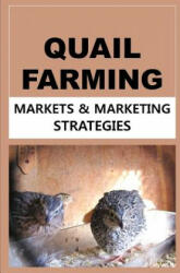 Quail Farming: Markets and Marketing Strategies - Francis Okumu (ISBN: 9781507643082)