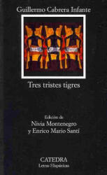 Tres tristes tigres - Guillermo Cabrera Infante (ISBN: 9788437626024)