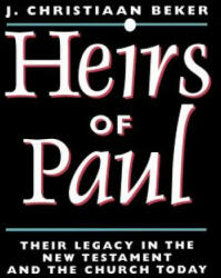 Heirs of Paul: Their Legacy in the New Testament and the Church Today - J. Christiaan Beker (ISBN: 9780802842565)