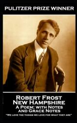 Robert Frost - New Hampshire A Poem; with Notes and Grace Notes: We love the things we love for what they are"" (ISBN: 9781839675829)