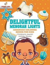 Delightful Menorah Lights - Hanukkah Coloring Books for Kids - Children's Jewish Holiday Books (ISBN: 9781541947269)