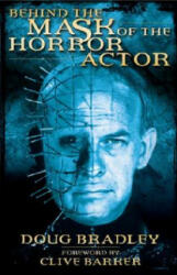 Behind the Mask of the Horror Actor - Doug Bradley, Clive Barker (ISBN: 9781840238075)
