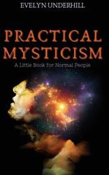 Practical Mysticism: A Little Book for Normal People (ISBN: 9782357286726)
