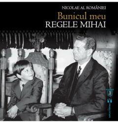 Bunicul meu Regele Mihai - Nicolae al Romaniei (ISBN: 9786060810650)