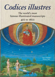 Codices illustres. The world's most famous illuminated manuscripts 400 to 1600 - Ingo F. Walther, Norbert Wolf (2018)