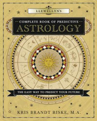 Llewellyn's Complete Book of Predictive Astrology - Kris Brandt Riske (2011)