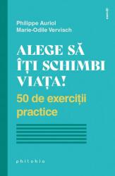 Alege să îți schimbi viața! 50 de exerciții practice (ISBN: 9786069707371)