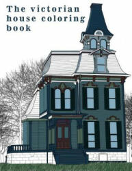 The Victorian House: Architectural Coloring Book: A Stress Management Coloring Book For Adults - Link Coloring Book, Coloring Book (ISBN: 9781530173495)
