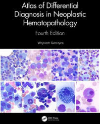 Atlas of Differential Diagnosis in Neoplastic Hematopathology - Wojciech Gorczyca (ISBN: 9780367637248)