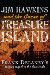 Jim Hawkins and the Curse of Treasure Island - Frank Delaney (ISBN: 9780983642985)