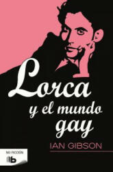 Lorca Y El Mundo Gay / Lorca and the Gay World - IAN GIBSON (ISBN: 9788490702239)