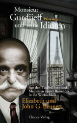 Monsieur Gurdjieff und seine Idioten - Paris 1949 - John G. Bennett, Elizabeth Bennett (ISBN: 9783942914147)