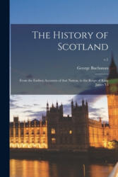 History of Scotland - George 1506-1582 Buchanan (ISBN: 9781014876133)