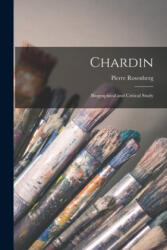Chardin: Biographical and Critical Study - Pierre Rosenberg (ISBN: 9781014869623)