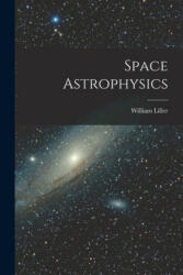 Space Astrophysics - William 1927- Ed Liller (ISBN: 9781014857194)