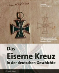 Das Eiserne Kreuz in der deutschen Geschichte - Guntram Schulze-Wegener (2012)