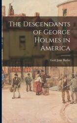 The Descendants of George Holmes in America (ISBN: 9781014824424)