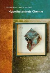 Hypothesenfreie Chemie - Eugen Kolisko, Martin Rozumek (2012)