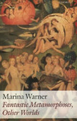 Fantastic Metamorphoses, Other Worlds - Marina Warner (2004)